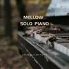 Mellow Solo Piano - Single album lyrics, reviews, download