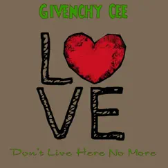 Love Dont Live Here No More - Single by Givenchy Cee album reviews, ratings, credits