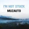 I'm Not Stuck - Single album lyrics, reviews, download