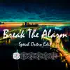 Break the Alarm (Speech Outro Edit) - Single album lyrics, reviews, download