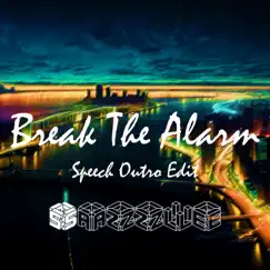 Break the Alarm (Speech Outro Edit) Song Lyrics