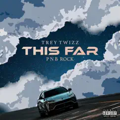 This Far (feat. PnB Rock) - Single by Trey Twizz album reviews, ratings, credits