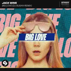 Big Love (DJ Susan Remix) - Single by Jack Wins album reviews, ratings, credits