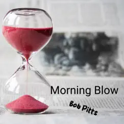 Morning Blow - Single by Bob Pitts album reviews, ratings, credits