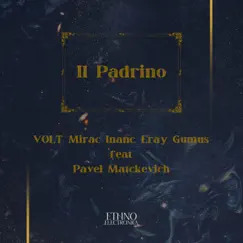 Il Padrino - Single by VOLT, Mirac Inanc & Eray Gumus album reviews, ratings, credits