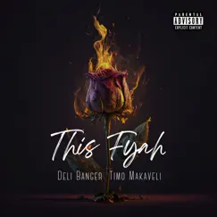 This Fyah - Single by Timo Makaveli & Deli Banger album reviews, ratings, credits