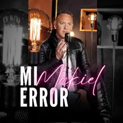 Mi error - Single by Makiel album reviews, ratings, credits