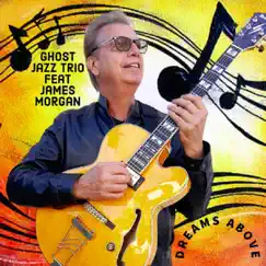 Ghost Jazz Trio Dreams Above by James Morgan album reviews, ratings, credits