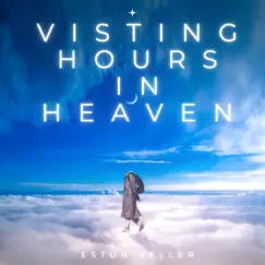 Visiting Hours In Heaven - Single by Eston Keller album reviews, ratings, credits