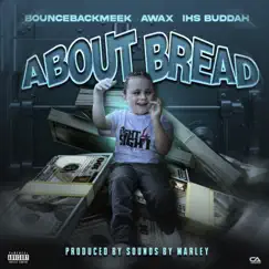 About Bread - Single by Bouncebackmeek, A-Wax & IHS BUDDAH album reviews, ratings, credits
