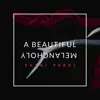 Beautiful Melancholy - Single album lyrics, reviews, download