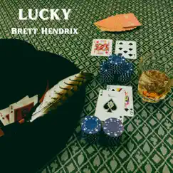 Lucky - Single by Brett Hendrix album reviews, ratings, credits