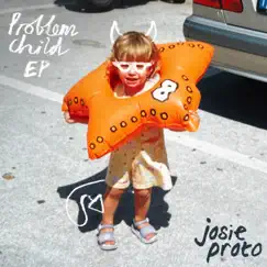 Problem Child - EP by Josie Proto album reviews, ratings, credits