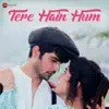 Tere Hain Hum - Single album lyrics, reviews, download