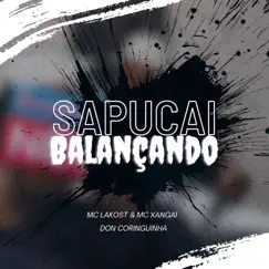 Sapucaí Balançando - Single by Mc Lakost, MC Xangai & Marvin Don Coringuinha album reviews, ratings, credits