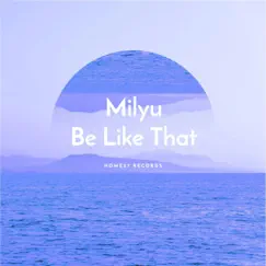 Be Like That - Single by Milyu album reviews, ratings, credits
