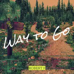 Way to Go - Single by Robert F album reviews, ratings, credits