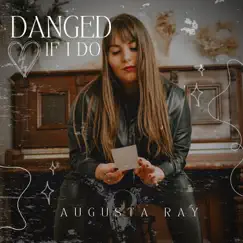 Danged If I Do - Single by Augusta Ray album reviews, ratings, credits