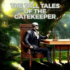 The Tall Tales of the Gatekeeper - Single by Black Pearl album reviews, ratings, credits