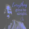 Everything Gone Be Alright - Single album lyrics, reviews, download