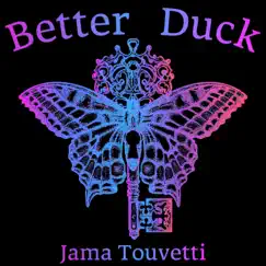 Better Duck - Single by Jama Touvetti album reviews, ratings, credits