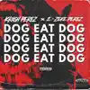 Dog Eat Dog (feat. E-zeke Perez) - Single album lyrics, reviews, download