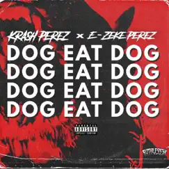 Dog Eat Dog (feat. E-zeke Perez) Song Lyrics