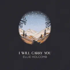 I Will Carry You (Radio Version) - Single by Ellie Holcomb album reviews, ratings, credits
