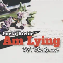 Am Lying (feat. Richman) Song Lyrics