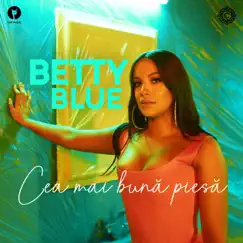 Cea mai buna piesa - Single by Betty Blue album reviews, ratings, credits