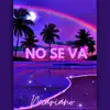 No se va - Single album lyrics, reviews, download