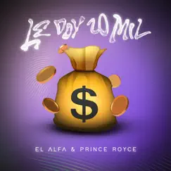 LE DOY 20 MIL - Single by El Alfa & Prince Royce album reviews, ratings, credits