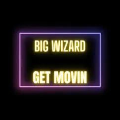 Get Movin - Single by Big Wizard album reviews, ratings, credits