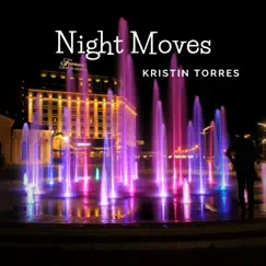 Night Moves - Single by Kristin Torres album reviews, ratings, credits