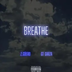 Breathe (feat. GT Garza) Song Lyrics