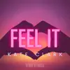 Feel It (feat. Kate Clark) - Single album lyrics, reviews, download
