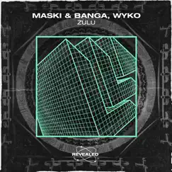 Zulu - Single by Maski & Banga, Wyko & Revealed Recordings album reviews, ratings, credits