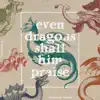 Even Dragons Shall Him Praise album lyrics, reviews, download