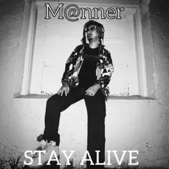 Stay Alive - Single by M@nner album reviews, ratings, credits