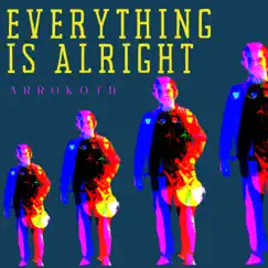 Everything is Alright by Arrokoth album reviews, ratings, credits