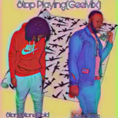 Stop Playing (Jail edition) (feat. Gee Watts) [Remix] - Single by StonyStoneCold album reviews, ratings, credits