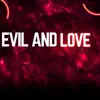 Evil and Love - Single album lyrics, reviews, download