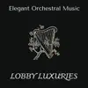 Lobby Luxuries - Elegant Orchestral Music album lyrics, reviews, download