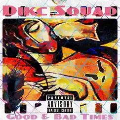 Good & Bad Times - Single by Dikc Squad album reviews, ratings, credits
