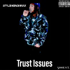 Trust Issues (feat. 24PANDA) - Single by Stilehendrixx album reviews, ratings, credits