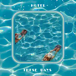 These Days - Single by Hotel album reviews, ratings, credits