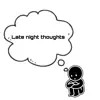 Late night thoughts (feat. RTN Los) - Single album lyrics, reviews, download