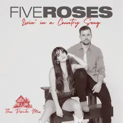 Livin' in a Country Song (The Porch Mix) - Single by Five Roses album reviews, ratings, credits