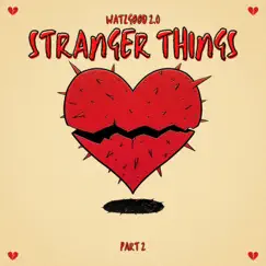 Stranger Things Pt. 2 - Single by Watzgood 2.0 album reviews, ratings, credits
