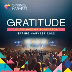 Gratitude: 10 Live Worship Songs From Spring Harvest 2022 by Spring Harvest album reviews, ratings, credits